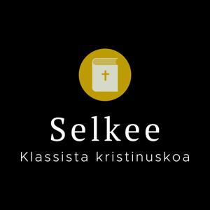 Klassista kristinuskoa. Pauli A. T. Selkee Podcast