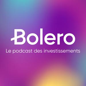 Bolero : le podcast des investissements