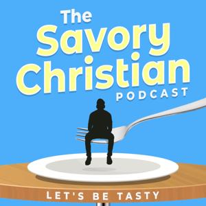 The Savory Christian Podcast With John Hartz