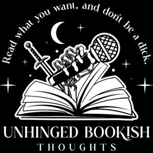 Unhinged Bookish Thoughts