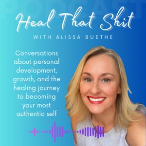 Heal That Shit with Alissa Buethe