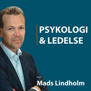 Psykologi og ledelse med Mads Lindholm