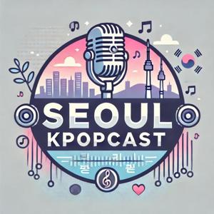 Seoul Kpopcast
