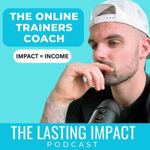 The Lasting Impact Podcast: For Online Trainers