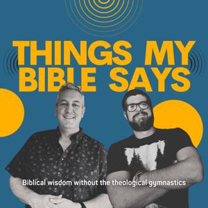 Things My Bible Says with Wes and TJ by Things My Bible Says