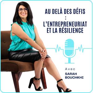 Au delà des défis : l'entrepreneuriat et la résilience