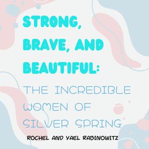 Strong, Brave, and Beautiful - The Incredible Women of Silver Spring