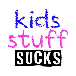 Kids Stuff Sucks