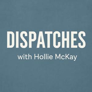 DISPATCHES with Hollie McKay