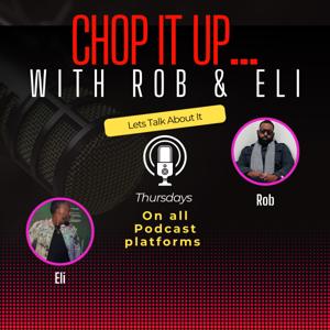 Chop It Up....with Rob & Eli
