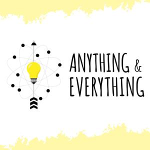 Anything & Everything Podcast