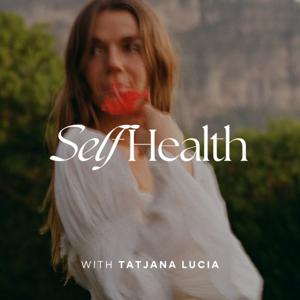 Self Health with Tatjana Lucia