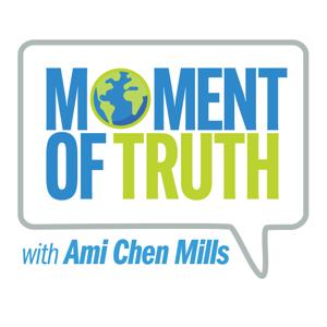 Moment of Truth with Ami Chen Mills