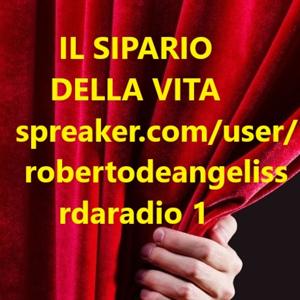 5 IL SIPARIO DELLA VITA- Poesia/Narrativa/Shows/ di Rob De Angeliss e Maurizio GRAN BAZAR Rdaradio 1