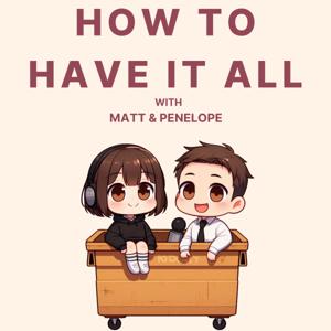 How To Have It All