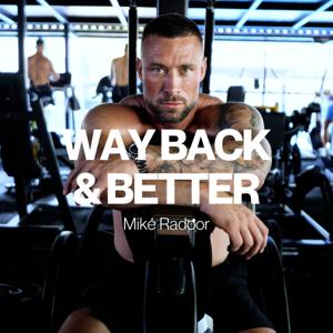 Way Back & Better with Mike Radoor
