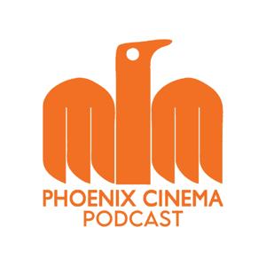 Phoenix Cinema Podcast