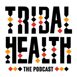 Tribal Health the Podcast