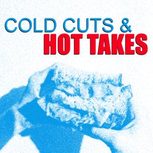 Cold Cuts and Hot Takes