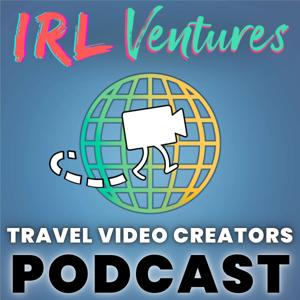 IRL Ventures - Travel Video Creators Podcast
