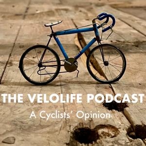 The Velolife Podcast - A Cyclist's Opinion