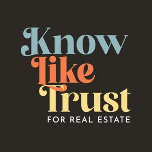 Know Like Trust for Real Estate