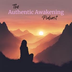The Authentic Awakening Podcast