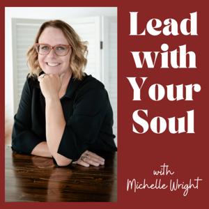 Lead With Your Soul with Michelle Wright