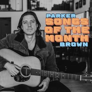Parker Brown's Songs of the Month