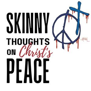 Skinny Thoughts on Christ's Peace