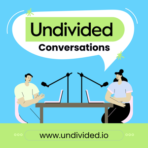 Undivided Conversations