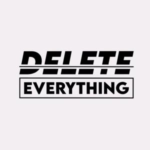 Delete Everything Podcast