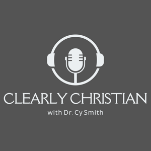 Clearly Christian with Dr. Cy Smith