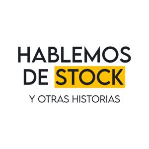 Hablemos de stock y otras historias