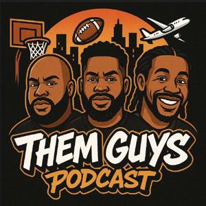THEM GUYS PODCAST