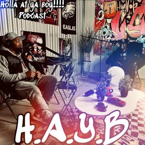 Holla At Ya Boy!!!!Podcast (HAYB)
