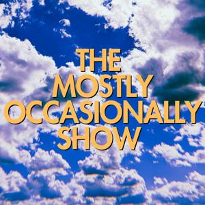 The Mostly Occasionally Show