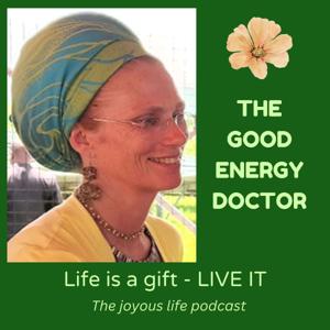 The Good Energy Doctor: Life is a gift-Live it