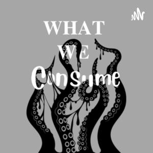 What We Consume