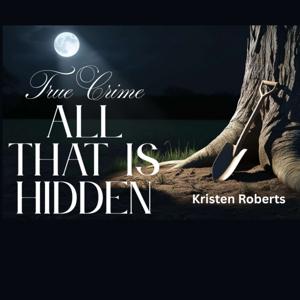 All That is Hidden True Crime