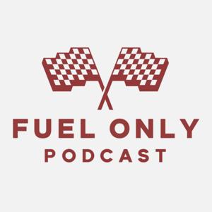 FUEL ONLY PODCAST