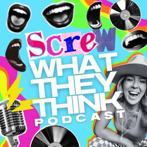 SCREW WHAT THEY THINK