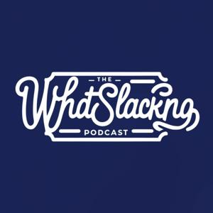 Whatslacking Podcast