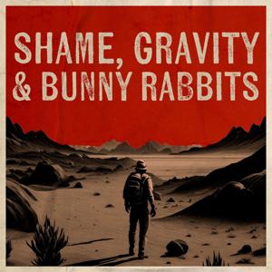 Shame, Gravity and Bunny Rabbits