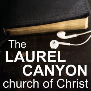 Laurel Canyon church of Christ Podcast