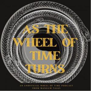 As the Wheel of Time Turns by Mangum Talks