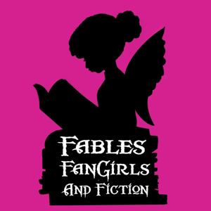Fables Fangirls and Fiction Podcast