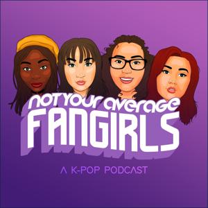 Not Your Average Fangirls: A K-Pop Podcast by NotYourAverageFangirls
