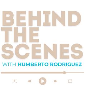 Behind the Scenes with Humberto Rodriguez