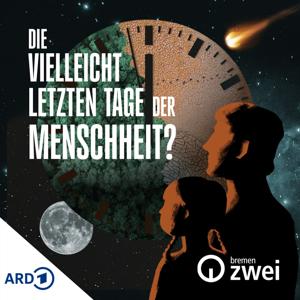 Die vielleicht letzten Tage der Menschheit?
